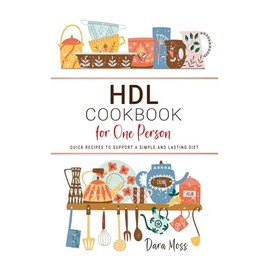 HDL Cookbook for One Person: Quick Recipes to Support a Simple and Lasting Diet