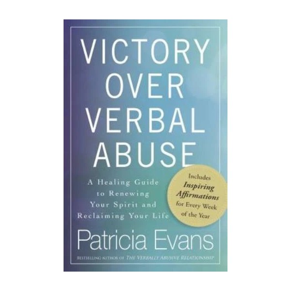Victory Over Verbal Abuse: A Healing Guide To Renewing Your