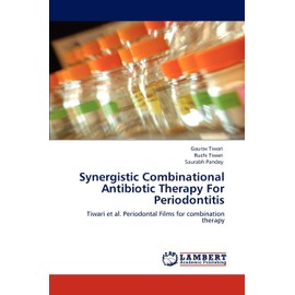 Synergistic Combinational Antibiotic Therapy For Periodontitis: Tiwari et al. Periodontal Films for combination therapy