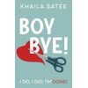 Boy BYE!: I DO, I DID, I'M DONE!