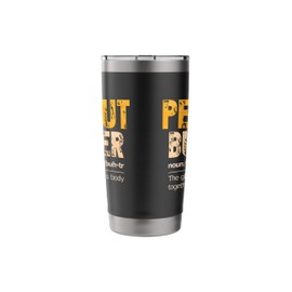 Peanut Butter The Glue Holding This Body Together Stainless Steel Insulated Tumbler