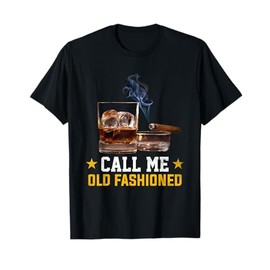 Call Me Old Fashioned Cigar Smoker For Men Cigar and Bourbon T-Shirt