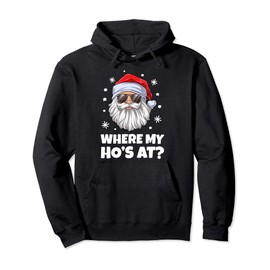 Where My Ho's At Funny Inappropriate Christmas Men Santa Pullover Hoodie