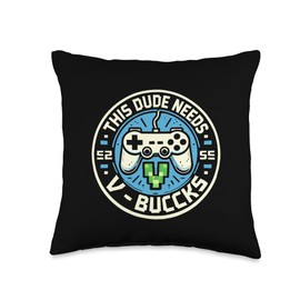 Funny This Dude Needs V-Bucks Will Work For Bucks Gamer Throw Pillow