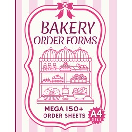 Bakery Order Form Book: 150+ Sales Order Sheets for Bakers to Log Revenue from Custom Cakes & Baked Goods Small Business & much more.