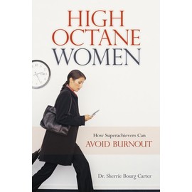 High Octane Women: How Superachievers Can Avoid Burnout