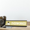 Overworked, Black Frame Desk Sign (2x8)
