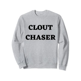 Clout Chaser Do It For Clout Minimal Black Text Design Sweatshirt