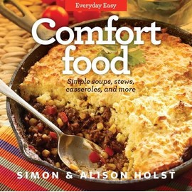 Comfort Food: Simple Soups, Stews, Casseroles, and More (Everyday Easy)