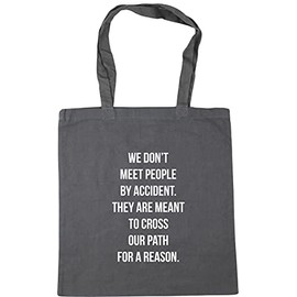 Hippowarehouse We Don't Meet People by Accident. They are Meant to Cross Our Path for A Reason. Tote Shopping Gym Beach Bag 42cm x38cm, 10 litres