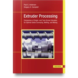 Extruder Processing: Comparison of Single- and Twin-Screw Extruders for Optimal Solids Conveying, Melting, and Mixing