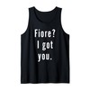 Fiore? I.Got.You. Tank Top