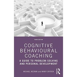 Cognitive Behavioural Coaching: A Guide to Problem Solving and Personal Development
