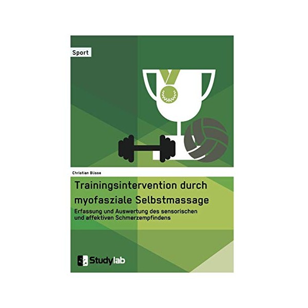 Trainingsintervention durch myofasziale Selbstmassage. Erfassung und Auswertung des sensorischen und