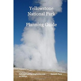 Yellowstone National Park: Planning Guide