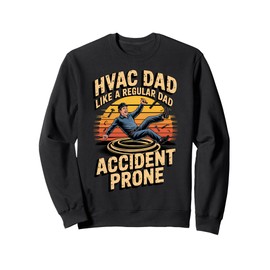 Funny HVAC Dad Like a Regular Dad Accident Prone Sweatshirt