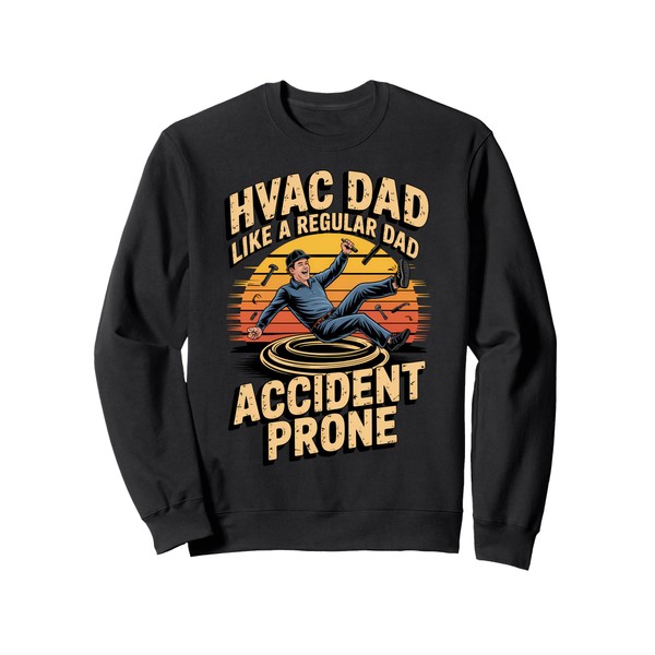 Funny HVAC Dad Like a Regular Dad Accident Prone Sweatshirt