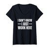 Womens I Don't Know I Just Work Here V-Neck T-Shirt