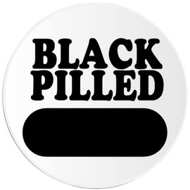 Black Pilled - Circle Sticker Decal 3 Inch - Political Slogan