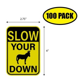 President 100 PACK 4"x2.75" SLOW YOUR A$$ DOWN Sticker Decal Humor Funny Gift FJB VG0121