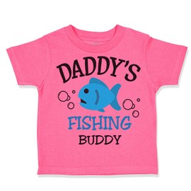 Toddler T-Shirt Dad Daddy's Dad Father Fishing Buddy Style B Dad Father's Day Cotton Fish Boy & Girl Clothes Bubbles Baby Funny Tee Hot Pink Design Only 18 Months