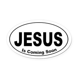 CafePress Jesus Is Coming Soon Oval Car Magnet, Euro Oval Bumper Magnet