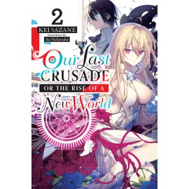 Our Last Crusade or the Rise of a New World, Vol. 2 (light novel): Volume 2