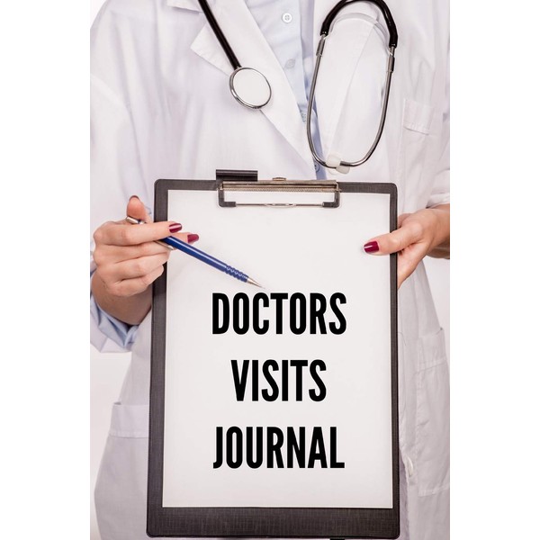 Doctors Visits Journal: A Medical Health Care Record Log Book: