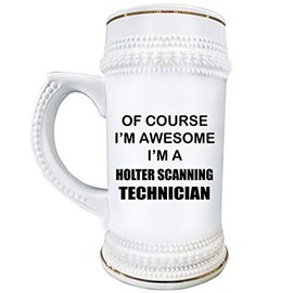 Art by Chelsydale Im a Holter Scanning Technician Beer Stein Mug 22oz Ceramic Novelty Drinkware - Funny Gag Gifts for HST Cardiovascular Technologist EKG Monitor Tech - of Course Im Awesome