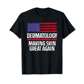 Dermatology Make Skin Great Again USA American Flag Skincare T-Shirt for Women Men