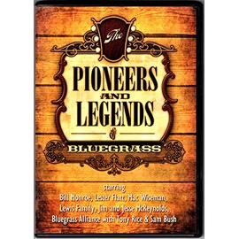 PIONEERS AND LEGENDS-BILL MONROE, LESTER FLATT, MAC WISEMAN, JIM & JESSE, THE LEWIS FAMILY, BLUEGRASS ALLIANCE