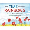 In a Time Before Rainbows