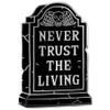 Pinsanity 'Never Trust The Living' Black Gravestone Enamel Lapel Pin