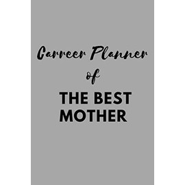 Carreer Planner of the Best Mother: Mother's Day Gift, Carreer Planner (110 Pages, 6 x 9)