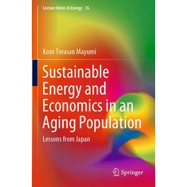 Sustainable Energy and Economics in an Aging Population: Lessons from Japan (Volume 76)