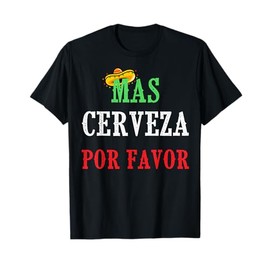 Mas Cerveza Por Favor T-Shirt Funny Mexican Drinking Gift T-Shirt