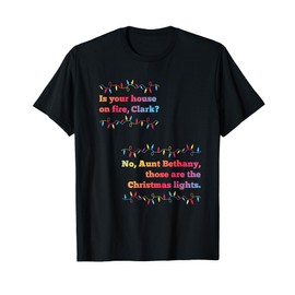 Is Your House On Fire Clark? Christmas lights Funny Xmas T-Shirt