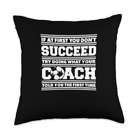 If At First You Don't Succeed Coach Fußball Futbol Soccer Throw Pillow