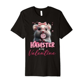 Cute Hamster Valentine's Day Hamster Is My Valentine Outfits Premium T-Shirt