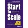 Start to Scale: Secrets to Starting and Scaling Any Size
