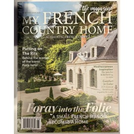 MY FRENCH COUNTRY HOME MAGAZINE MAY/JUN 2023 No27 Foray Into The Folie