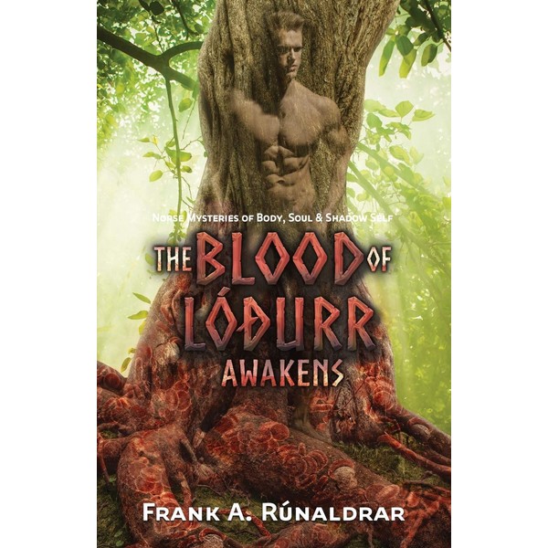 The Blood of Lodurr Awakens: Norse Mysteries of Body, Soul