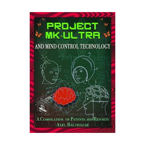 Project MK-Ultra and Mind Control Technology: A Compilation of Patents