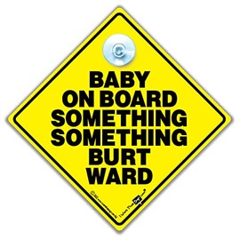 Baby on Board Something Something Burt Ward Car Sign, Super Bright Yellow and Black Suction Cup Car Sign 14cm x 14cm