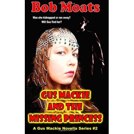 Gus Mackie and the Missing Princess (Gus Mackie Novella Series) (Volume 2)