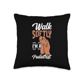 Walk Softly I'm A Podiatrist Foot Care Ankle Specialist Throw Pillow