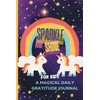 Sparkle and Shine: A Magical Daily Gratitude Journal: 120 Pages