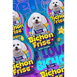 Bichon Frise dog Weekly Daily Planner: Undated weekly planner for Bichon Frise dog lovers