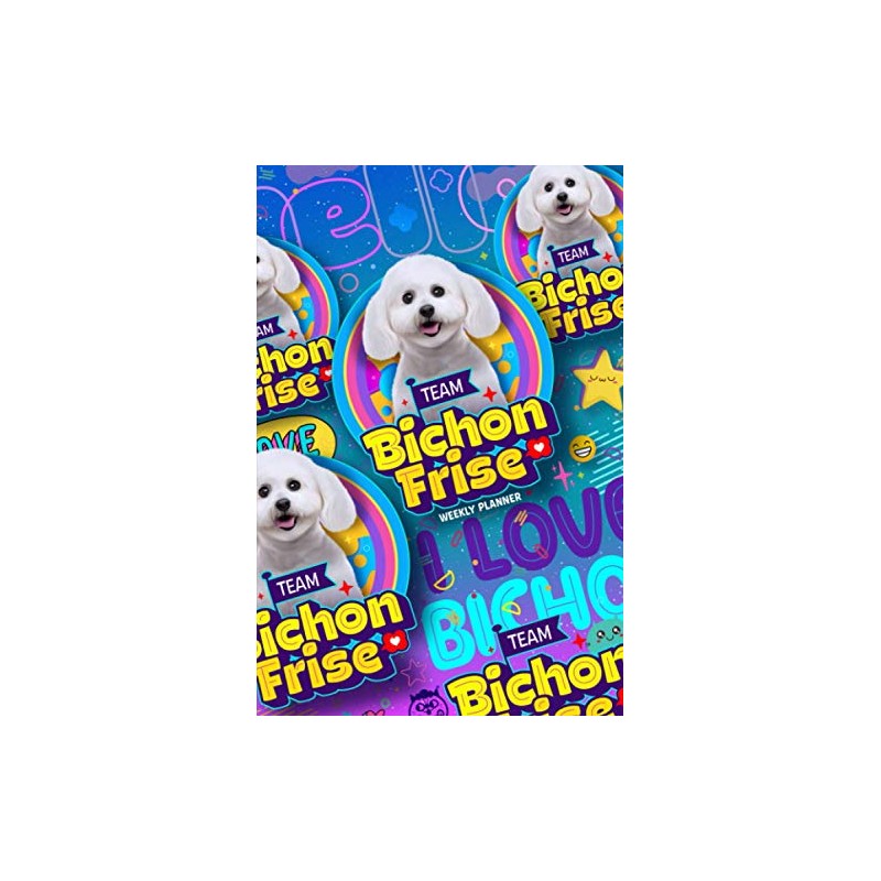 Bichon Frise dog Weekly Daily Planner: Undated weekly planner for