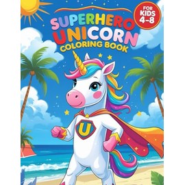 Superhero Unicorn Coloring Book: A Magical Miami Adventure for Kids Ages 4–8 – Featuring Ultra Sparkle